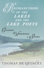 Recollections of the Lakes and the Lake Poets - Coleridge, Wordsworth, and Southey - eBook