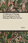 A Collection of Vintage Knitting Patterns for the Making of Women's Dresses - eBook