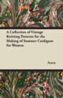 A Collection of Vintage Knitting Patterns for the Making of Summer Cardigans for Women - eBook
