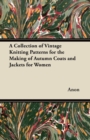 A Collection of Vintage Knitting Patterns for the Making of Autumn Coats and Jackets for Women - eBook