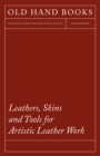Leathers, Skins and Tools for Artistic Leather Work - eBook