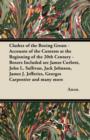 Clashes of the Boxing Greats - Accounts of the Contests at the Beginning of the 20th Century : Boxers Included are James Corbett, John L. Sullivan, Jack Johnson, James J. Jefferies, Georges Carpentier - eBook