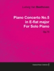 Piano Concerto No. 5 - In E-Flat Major - Op. 73 - For Solo Piano : With a Biography by Joseph Otten - eBook