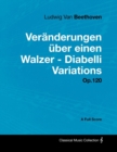 Ludwig Van Beethoven - VerA¤nderungen Aber einen Walzer - Diabelli Variations - Op. 120 - A Full Score : With a Biography by Joseph Otten - eBook