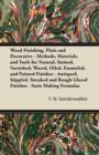 Wood Finishing, Plain and Decorative : Methods, Materials, and Tools for Natural, Stained, Varnished, Waxed, Oiled, Enameled, and Painted Finishes - Antiqued, Stippled, Streaked and Rough Glazed Finis - eBook
