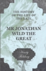 The History of the Life of the Late Mr Jonathan Wild the Great - eBook