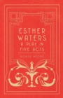 Esther Waters - A Play in Five Acts - eBook