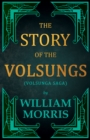 The Story of the Volsungs, (Volsunga Saga) - eBook