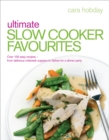 Ultimate Slow Cooker Favourites : Over 100 easy and delicious recipes - eBook