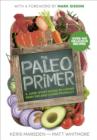 The Paleo Primer : A Jump-Start Guide to Losing Body Fat and Living Primally - eBook