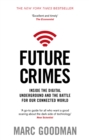 Future Crimes : Inside The Digital Underground and the Battle For Our Connected World - eBook