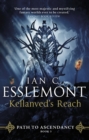 Kellanved's Reach : (Path to Ascendancy Book 3): full of adventure and magic, this is the spellbinding final chapter in Ian C. Esslemont's awesome epic fantasy sequence - eBook