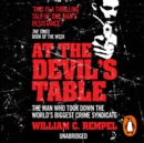 At The Devil's Table : The Man Who Took Down the World's Biggest Crime Syndicate - eAudiobook