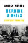 Ukraine Diaries : Dispatches From Kiev - eBook