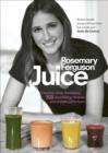Juice : Cleanse. Heal. Revitalize: 100 nourishing recipes and simple juice fasts - eBook
