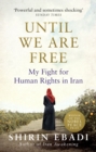 Until We Are Free : My Fight For Human Rights in Iran - eBook