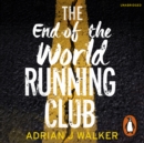 The End of the World Running Club : The ultimate race against time post-apocalyptic thriller - eAudiobook