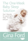 The One-Week Baby Sleep Solution : Your 7 day plan for a good night s sleep   for baby and you! - eBook