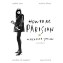 How To Be Parisian : Wherever You Are - eAudiobook