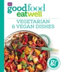 Good Food Eat Well: Vegetarian and Vegan Dishes - eBook