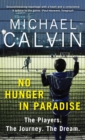 No Hunger In Paradise : The Players. The Journey. The Dream - eBook