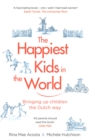The Happiest Kids in the World : Bringing up children the Dutch way - eBook