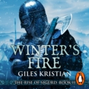 Winter's Fire : (The Rise of Sigurd 2): An atmospheric and adrenalin-fuelled Viking saga from bestselling author Giles Kristian - eAudiobook