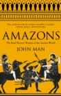 Amazons : The Real Warrior Women of the Ancient World - eBook