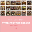 SymmetryBreakfast : Cook-Love-Share - eBook