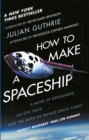 How to Make a Spaceship : A band of renegades, an epic race and the birth of private space flight - eBook