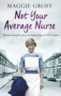 Not your Average Nurse : The Entertaining True Story of a Student Nurse in 1970s London - eBook