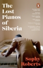 The Lost Pianos of Siberia : A Sunday Times Book of 2020 - eBook