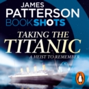 Taking the Titanic : BookShots - eAudiobook