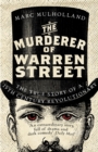 The Murderer of Warren Street : The True Story of a Nineteenth-Century Revolutionary - eBook