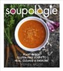 Soupologie : Plant-based, gluten-free soups to heal, cleanse and energise - eBook