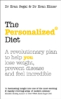 The Personalized Diet : The revolutionary plan to help you lose weight, prevent disease and feel incredible - eBook