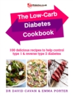 The Low-Carb Diabetes Cookbook : 100 delicious recipes to help control type 1 and reverse type 2 diabetes - eBook