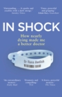 In Shock : How Nearly Dying Made Me a Better Intensive Care Doctor - eBook