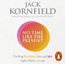 No Time Like the Present : Finding Freedom and Joy Where You Are - eAudiobook