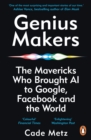 Genius Makers : The Mavericks Who Brought A.I. to Google, Facebook, and the World - eBook