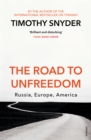 The Road to Unfreedom : Russia, Europe, America - eBook