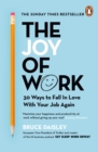 The Joy of Work : The No.1 Sunday Times Business Bestseller   30 Ways to Fix Your Work Culture and Fall in Love with Your Job Again - eBook
