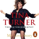 Tina Turner: My Love Story (Official Autobiography) - eAudiobook