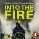 Into the Fire : My Life as a London Firefighter - eAudiobook