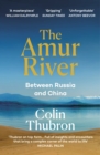 The Amur River : Between Russia and China - eBook