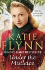 Under the Mistletoe : The unforgettable and heartwarming Sunday Times bestselling Christmas saga - eBook