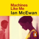 Machines Like Me : From the Sunday Times bestselling author of Lessons - eAudiobook