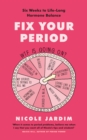 Fix Your Period : Six Weeks to Life-Long Hormone Balance - eBook