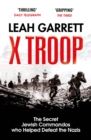 X Troop : The Secret Jewish Commandos Who Helped Defeat the Nazis - eBook