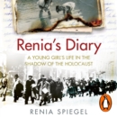 Renia's Diary : A Young Girl's Life in the Shadow of the Holocaust - eAudiobook